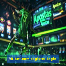 9k bet.com register login